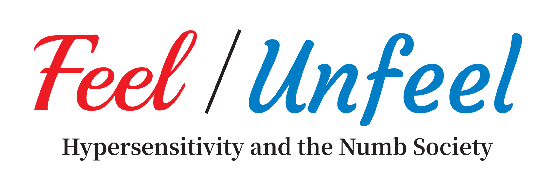 Feel / Unfeel ── Hypersensitivity and the Numb Society